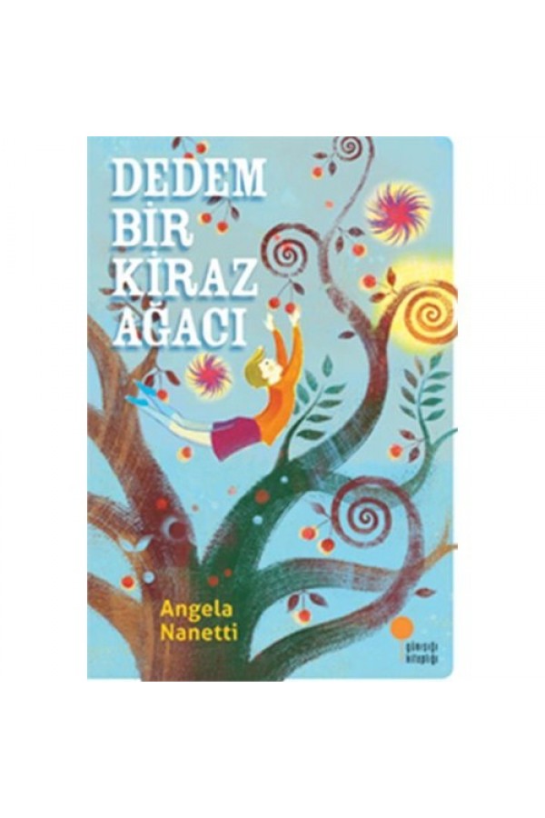 Dedem Bir Kiraz Ağacı - Angela Nanetti - Günışığı Kitaplığı Yayınları