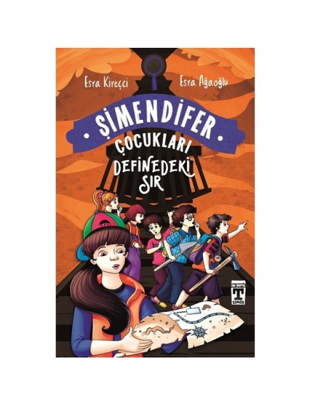 Definedeki Sır / Şimendifer Çocukları - Esra Kireçci - Timaş Yayınları