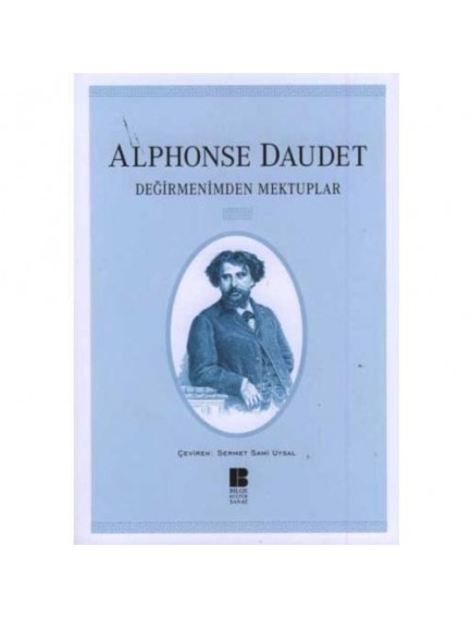 Değirmenimden Mektuplar - Alphonse Daudet - Bilge Kültür Sanat Yayınları