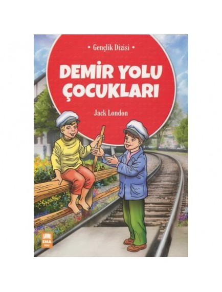 Demir Yolu Çocukları - Jack London - Ema Çocuk Yayınları