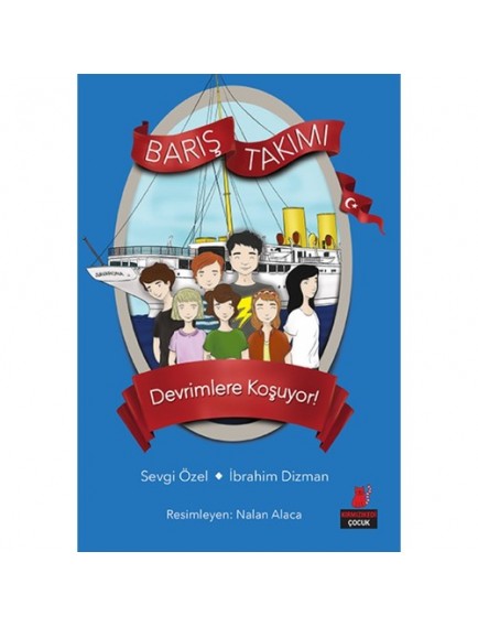 Devrimlere Koşuyor! / Barış Takımı 4 - Sevgi Özel / İbrahim Dizman - Kırmızı Kedi Yayınları