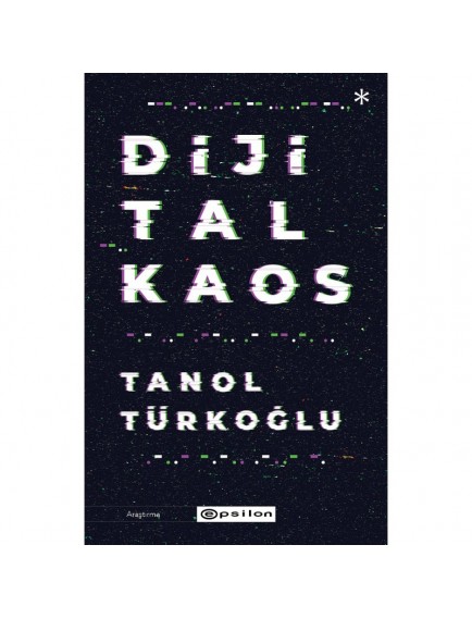 Dijital Kaos - Tanol Türkoğlu - Epsilon Yayınları