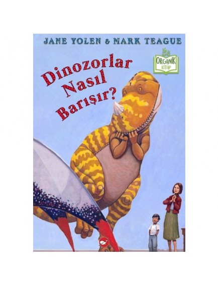Dinazorlar Nasıl Barışır? (Ciltli) - Jane Yolen - Beyaz Balina Yayınları