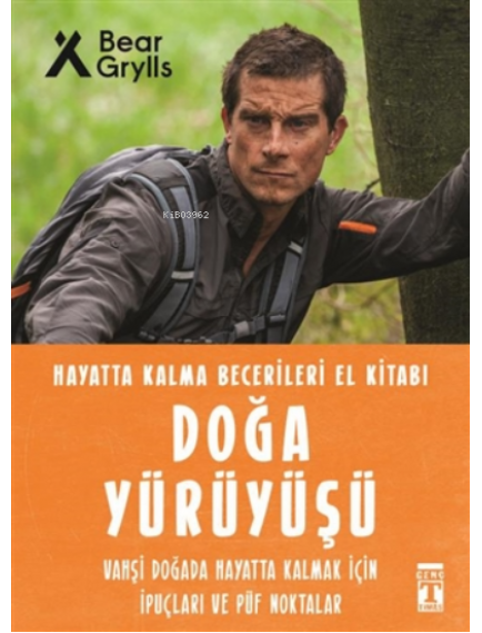 Doğa Yürüyüşü / Hayatta Kalma Becerileri El Kitabı - Bear Grylls - Timaş Yayınları
