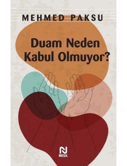 Duam Neden Kabul Olmuyor - Mehmed Paksu - Nesil Yayınları