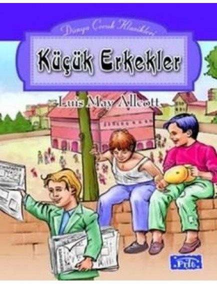 Dünya Çocuk Klasikleri - Küçük Erkekler - Parıltı Yayınları