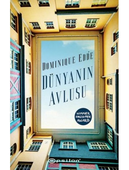 Dünyanın Avlusu - Dominique Edde - Epsilon Yayınları