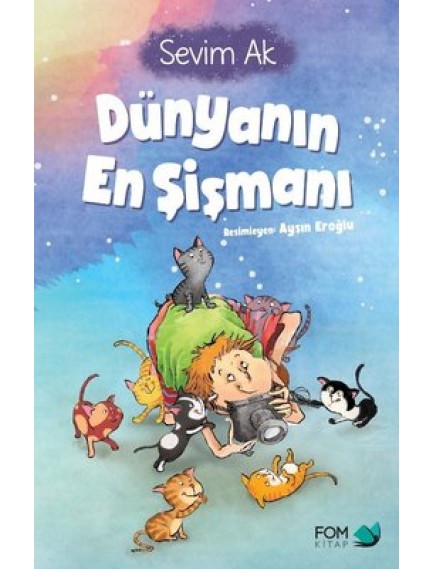 Dünyanın En Şişmanı - Sevim Ak - Fom Kitap Yayınları