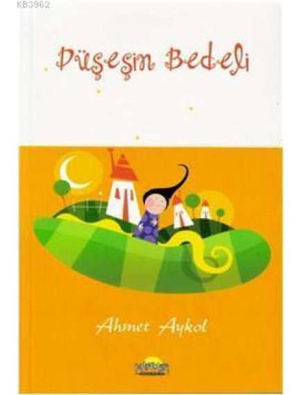 Düşeşin Bedeli - Ahmet Aykol - Kafdağı Yayınları