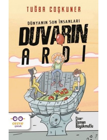 Duvarın Ardı Dünyanın Son İnsanları - Tuğba Coşkuner - Cezve Yayınları