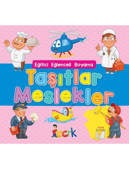 Taşıtlar Meslekler / Eğitici Eğlenceli Boyama  - Kolektif - Bıcırık Yayınları