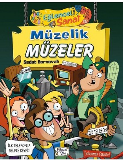 Eğlenceli Sanat / Müzelik Müzeler - Sedat Bornovalı - Eğlenceli Bilgi Yayınları