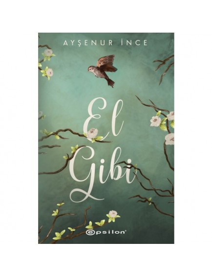 El Gibi - Ayşenur İnce - Epsilon Yayınları