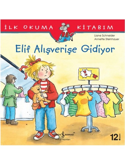 Elif Alışverişe Gidiyor - Anette Steinhauer - İş Bankası Kültür Yayınları