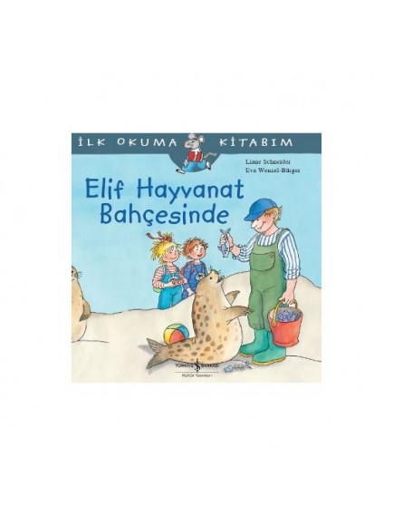 Elif Hayvanat Bahçesinde - Liane Schneider - İş Bankası Kültür Yayınları