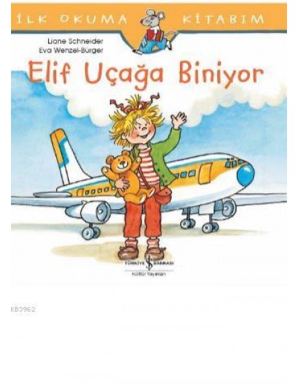 Elif Uçağa Biniyor - Liane Schneider - İş Bankası Kültür Yayınları