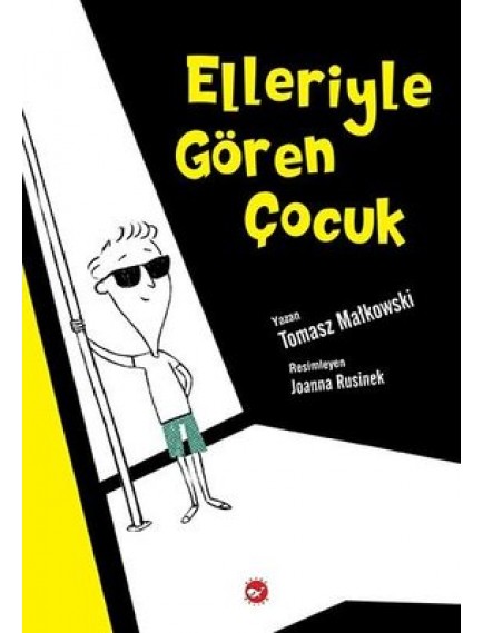 Elleriyle Gören Çocuk - Tomasz Matkowski - Beyaz Balina Yayınları