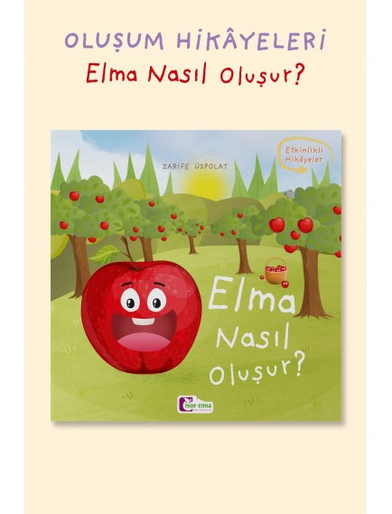 Elma Nasıl Oluşur - Zarife Üspolat Yazıcı - Mor Elma Yayınları