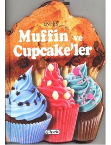 Enfes Muffin Ve Cupcake'ler - Kolektif - Çiçek Yayınları