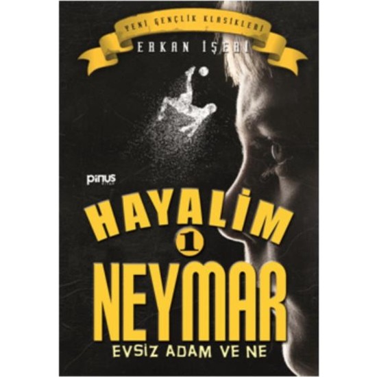 Evsiz Adam ve Ne / Hayalim Neymar 1 - Erkan İşeri - Pinus Yayınları