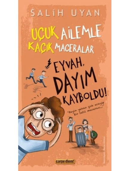 Eyvah Dayım Kayboldu - Uçuk Ailemle Kaçık Maceralar - Salih Uyan - Timaş Yayınları