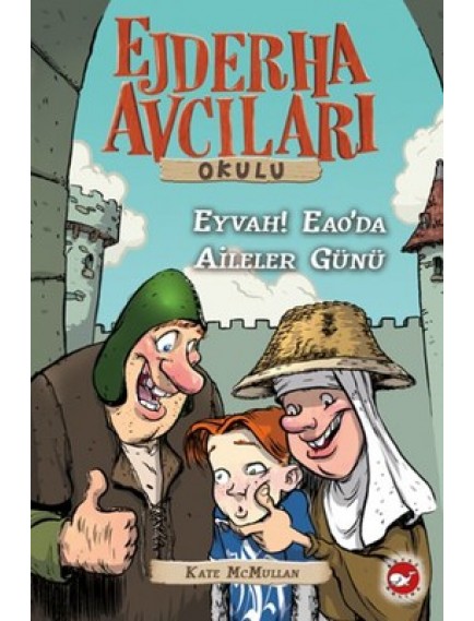 Eyvah Eaodan Aileler Günü / Ejderha Avcıları Okulu 10 - Kate Mcmullan - Beyaz Balina Yayınları