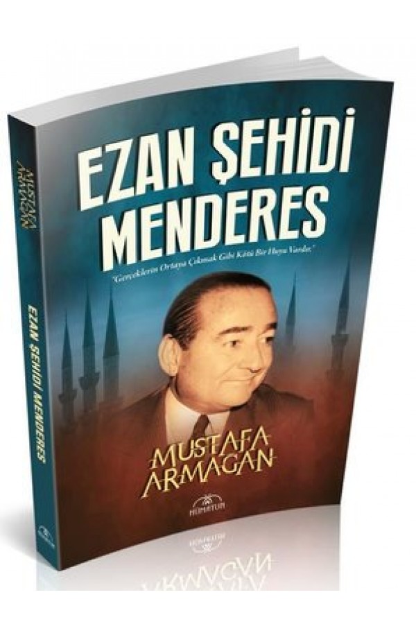 Ezan Şehidi Adnan Menderes - Mustafa Armağan - Hümayun Yayınları
