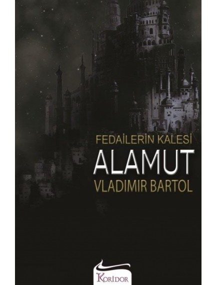 Fedailerin Kalesi Alamut - Vladimir Bartol - Koridor Yayınları