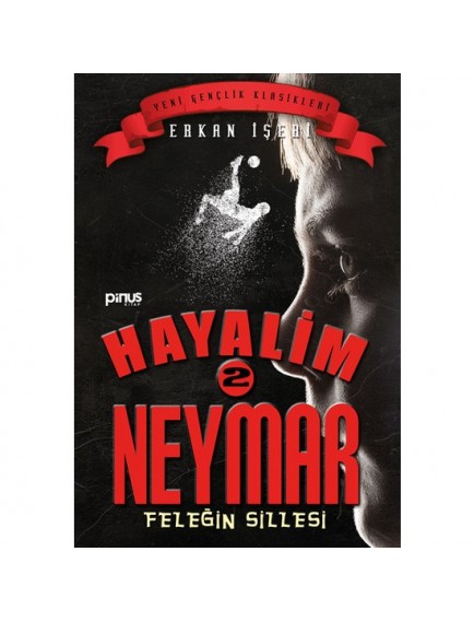 Feleğin Sillesi / Hayalim Neymar 2 - Erkan İşeri - Pinus Yayınları
