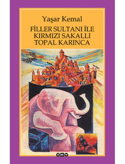 Filler Sultanı İle Kırmızı Sakallı Topal Karınca - Yaşar Kemal - Yapı Kredi Yayınları