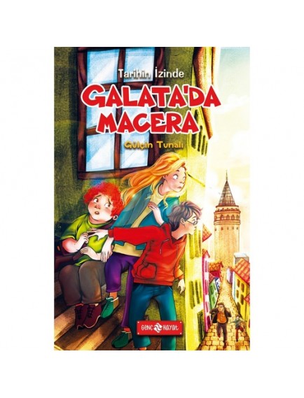 Galata’da Macera / Tarihin İzinde - Gülçin Tunalı - Genç Hayat Yayınları