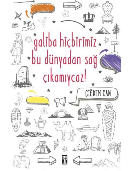 Galiba Hiçbirimiz Bu Dünyadan Sağ Çıkamıycaz! - Çiğdem Can - Timaş Yayınları