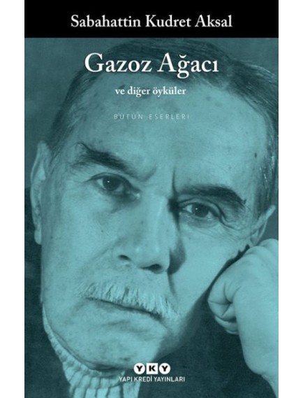Gazoz Ağacı ve Diğer Öyküler - Sabahattin Kudret Aksal - Yapı Kredi Yayınları