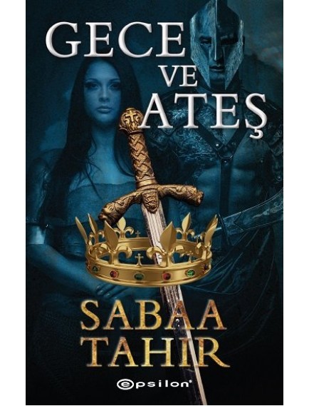 Gece Ve Ateş - Sabaa Tahir - Epsilon Yayınları