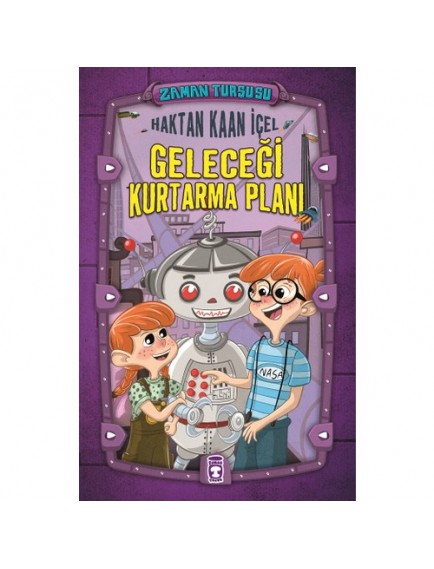 Geleceği Kurtarma Planı / Zaman Turşusu - Haktan Kaan İçel - Timaş Yayınları