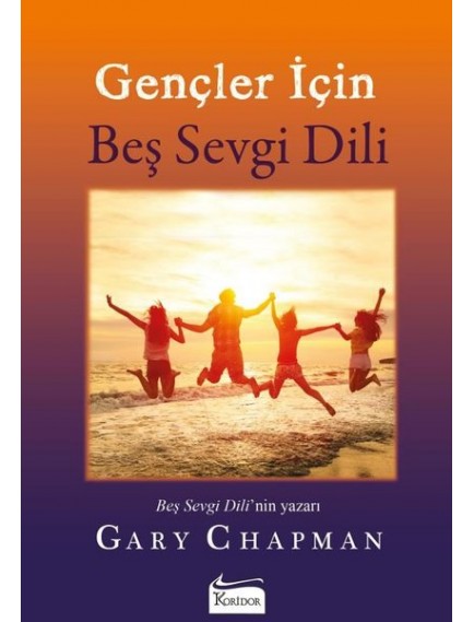 Gençler İçin Beş Sevgi Dili - Gary Chapman - Koridor Yayınları