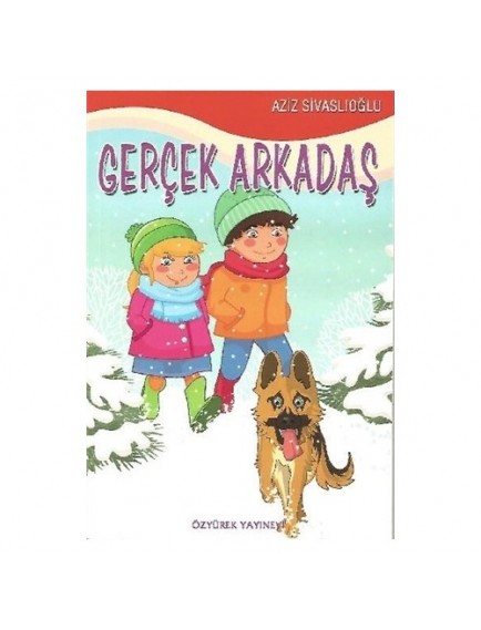 Gerçek Arkadaş - Aziz Sivaslıoğlu - Özyürek Yayınları