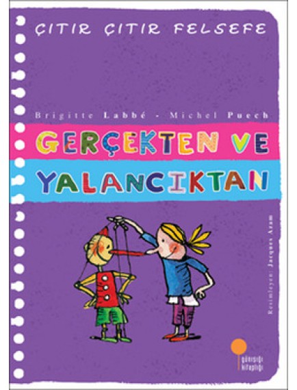 Gerçekten ve Yalancıktan / Çıtır Çıtır Felsefe 3 - Brigitte Labbe - Günışığı Yayınları