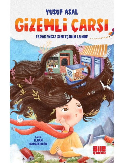 Gizemli Çarşı Esrarengiz Simitçinin İzinde - Yusuf Asal - Aile Yayınları