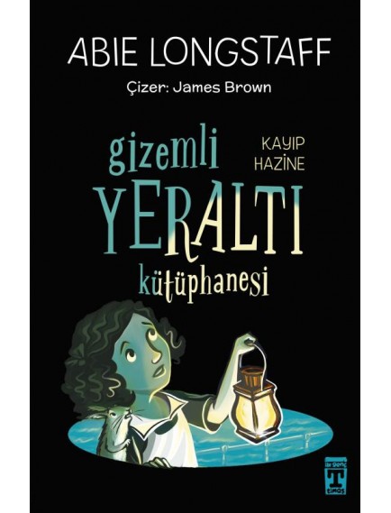 Gizemli Yeraltı Kütüphanesi 4 Kayıp Hazine - Abie Longstaff - Genç Timaş