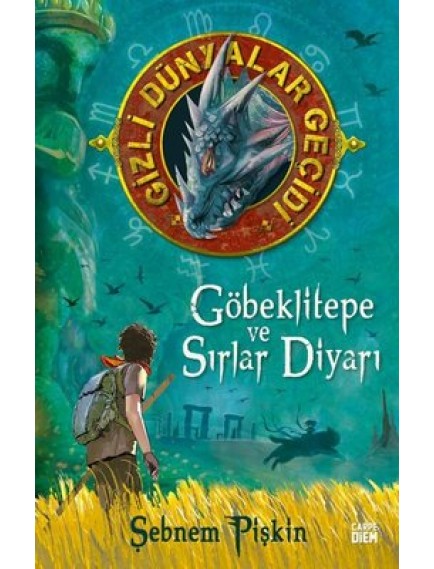 Göbeklitepe Ve Sırlar Diyarı / Gizli Dünyalar Geçidi - Şebnem Pişkin - Carpe Diem Yayınları