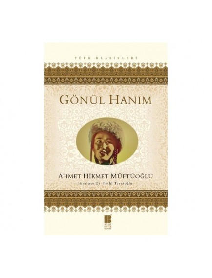 Gönül Hanım - Ahmet Hikmet Müftüoğlu - Bilge Kültür Sanat Yayınları
