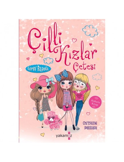 Görev Başında / Çilli Kızlar Çetesi - Christine Pakkala - Yakamoz Yayınları