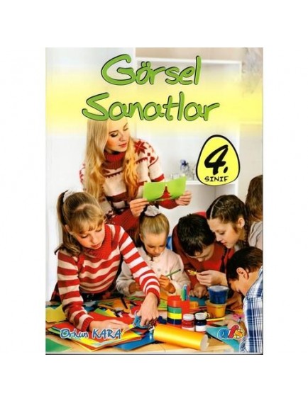 Görsel Sanatlar 4. Sınıf - Orhun Kara - Afs Yayınları