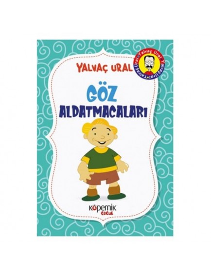 Göz Aldatmacaları - Yalvaç Ural - Kopernik Çocuk Yayınları
