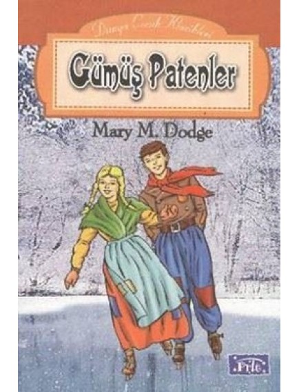 Gümüş Patenler / Dünya Çocuk Klasikleri - Mary Mapes Dodge - Parıltı Yayınları