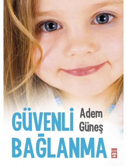 Güvenli Bağlanma - Adem Güneş - Timaş Yayınları