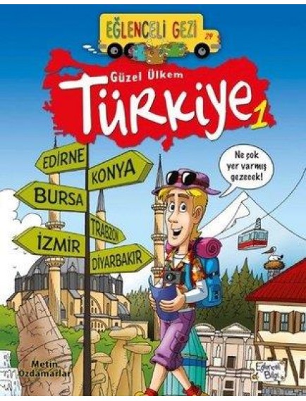 Güzel Ülkem Türkiye 1 / Eğlenceli Gezi - Metin Özdamarlar - Eğlenceli Bilgi Yayınları