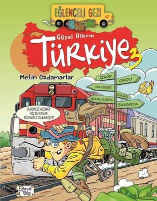 Güzel ülkem Türkiye 3 / Eğlenceli Gezi - Metin Özdamarlar - Eğlenceli Bilgi Yayınları
