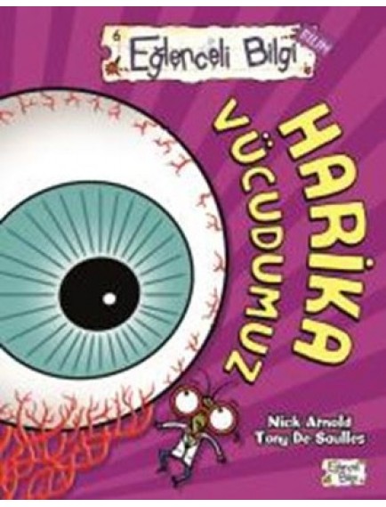 Harika Vücudumuz / Eğlenceli Bilim 46 - Nick Arnold - Eğlenceli Bilgi Yayınları